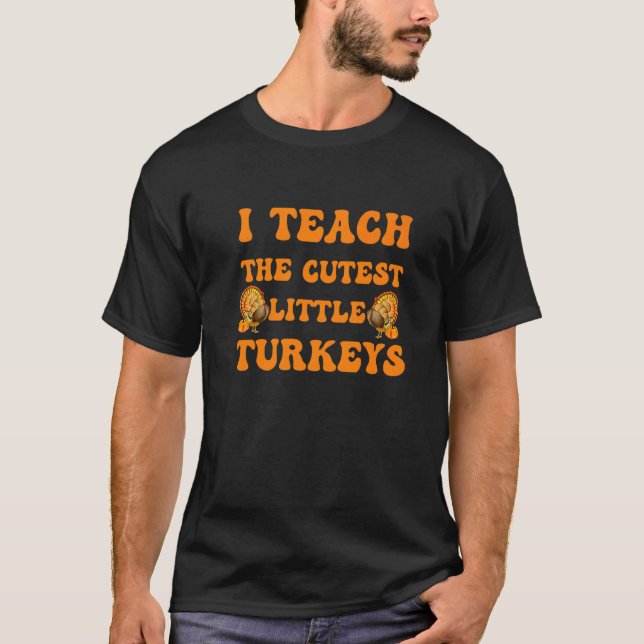T-shirt Groovy I Teach The Cutest Little Turkeys School Th (Devant)