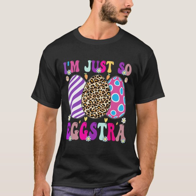 T-shirt Groovy Je Suis Juste Tellement Eggstra Drôle Pâque (Devant)