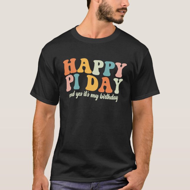 T-shirt Groovy Joyeux jour de Pi et oui c'est mon annivers (Devant)