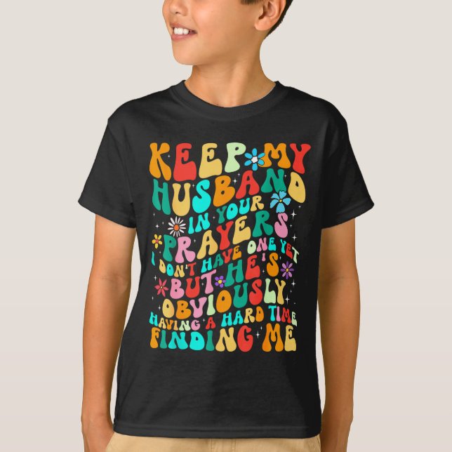 T-shirt Groovy Keep My Husband In Your Prayers I Don't Hav (Devant)