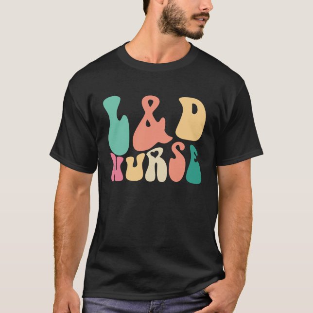 T-shirt Groovy Labor and Delivery L&D Nurse Appreciation D (Devant)