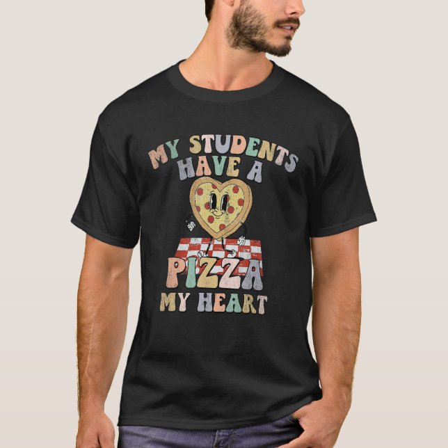 T-shirt Groovy My Students Have Pizza Of My Heart Teacher  (Devant)