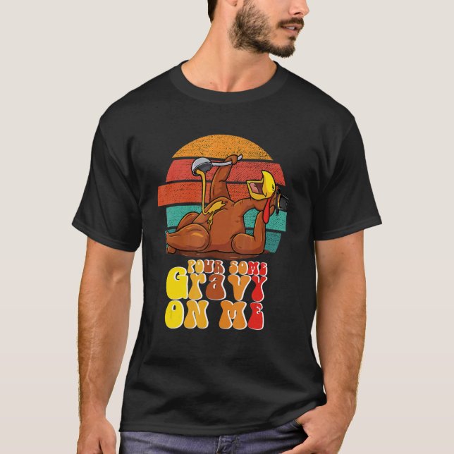 T-shirt Groovy Pour Some Gravy on Me Roast turkey wearing  (Devant)