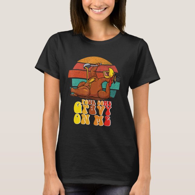T-shirt Groovy Pour Some Gravy on Me Roast turkey wearing  (Devant)