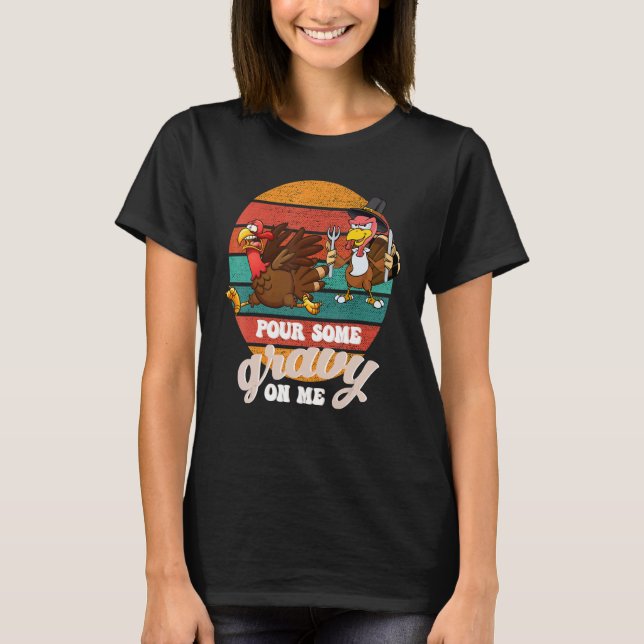 T-shirt Groovy Pour Some Gravy on Me turkey is ready to ea (Devant)