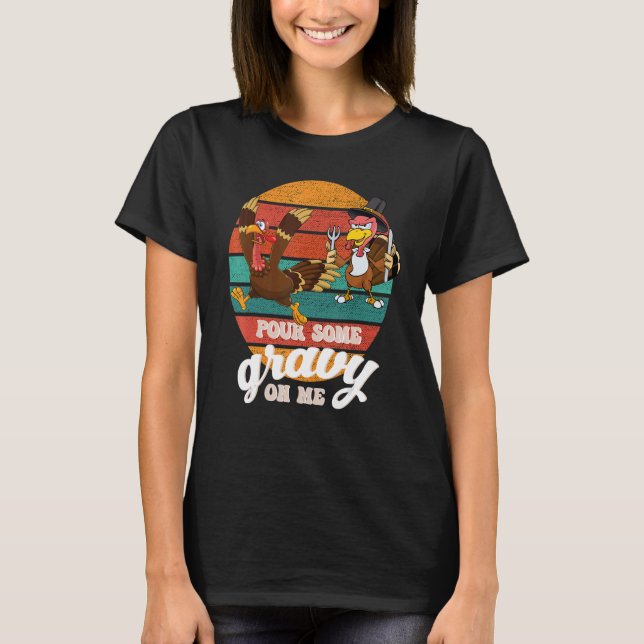 T-shirt Groovy Pour Some Gravy on Me turkey is ready to ea (Devant)