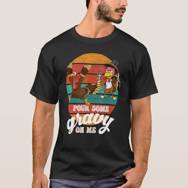 T-shirt Groovy Pour Some Gravy on Me turkey is ready to ea (Devant)