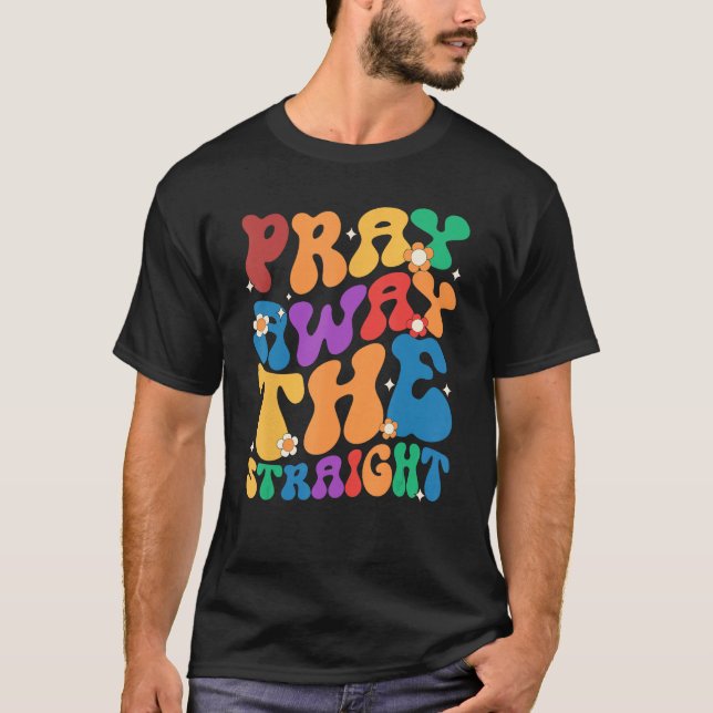 T-shirt Groovy Pray Away The Straight LGBT  Pride Month (Devant)