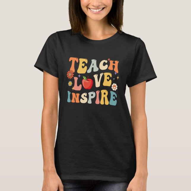 T-shirt Groovy Retro Teach Love Inspire Back To School (Devant)