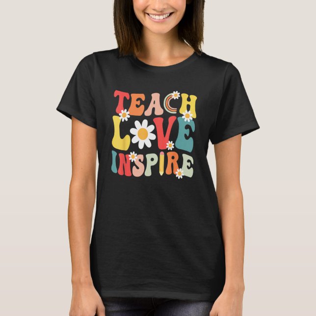T-shirt Groovy Retro Teach Love Inspire Back To School Tea (Devant)