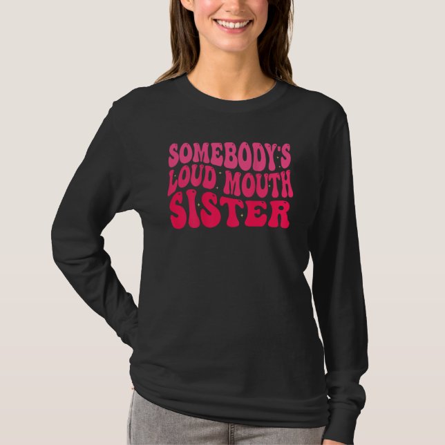 T-shirt Groovy Somebody s Loud Mouth Sister (Devant)