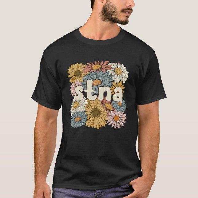 T-shirt Groovy STNA State Tested Nursing Assistant Flowers (Devant)