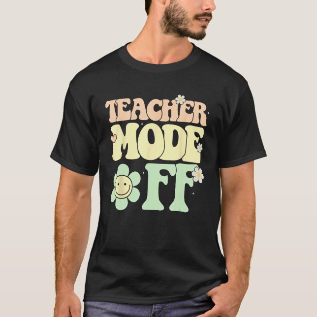 T-shirt Groovy Teacher Mode Off Last Day Of School Summer  (Devant)