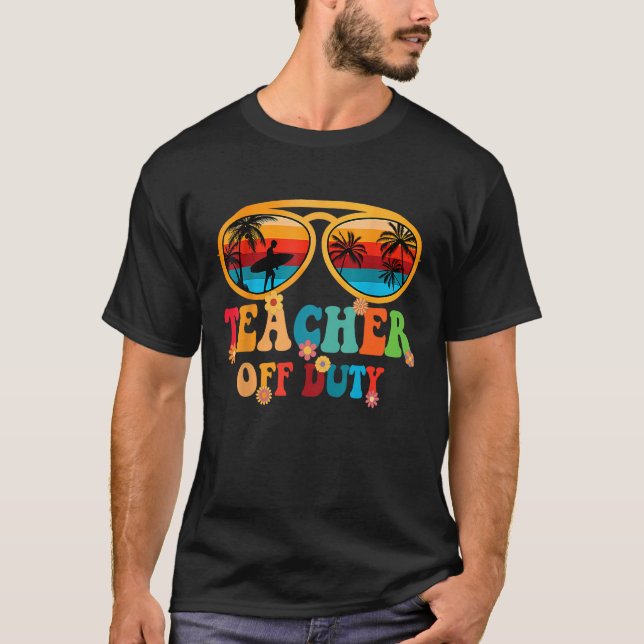 T-shirt Groovy Teacher Off Duty Summer Break Teacher Last  (Devant)