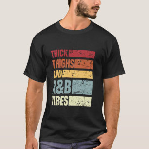 T-shirt Grosses cuisses et vibes R&B Jolies filles R&B des