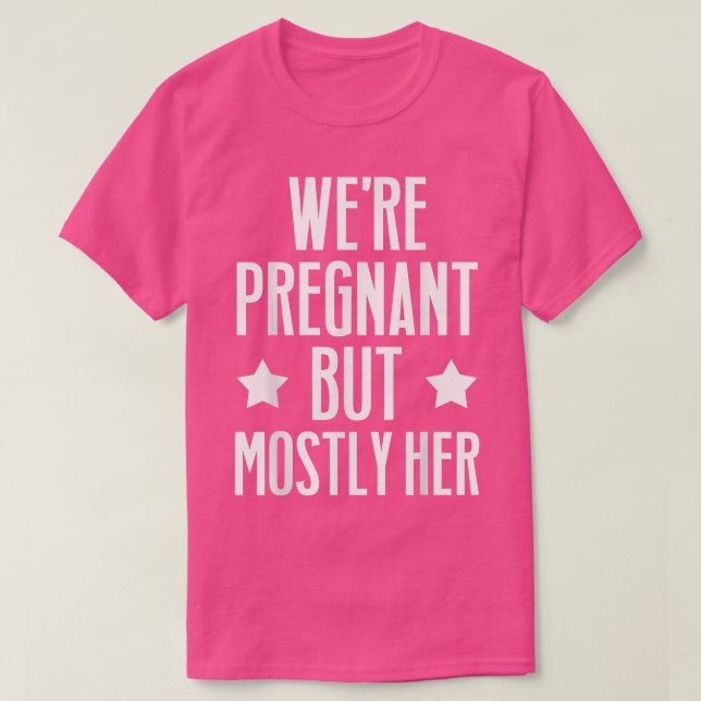 T-shirt Grossesse - Nous sommes enceinte, mais surtout ell (Design devant)