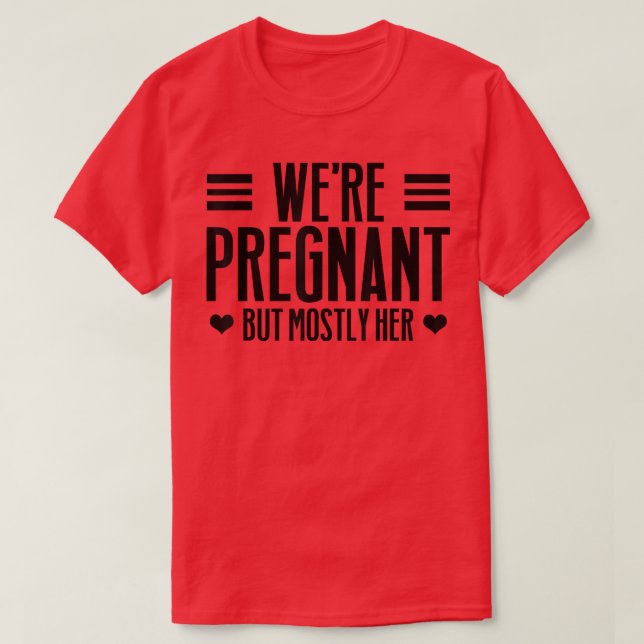 T-shirt Grossesse - Nous sommes enceinte, mais surtout ell (Design devant)