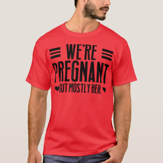 T-shirt Grossesse - Nous sommes enceinte, mais surtout ell