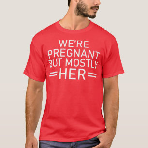 T-shirt Grossesse - Nous sommes enceinte, mais surtout ell