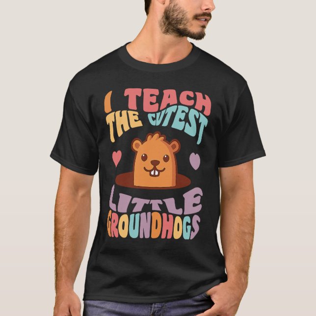 T-shirt Groundhog Day Teacher I Teach the Cutest Little Gr (Devant)