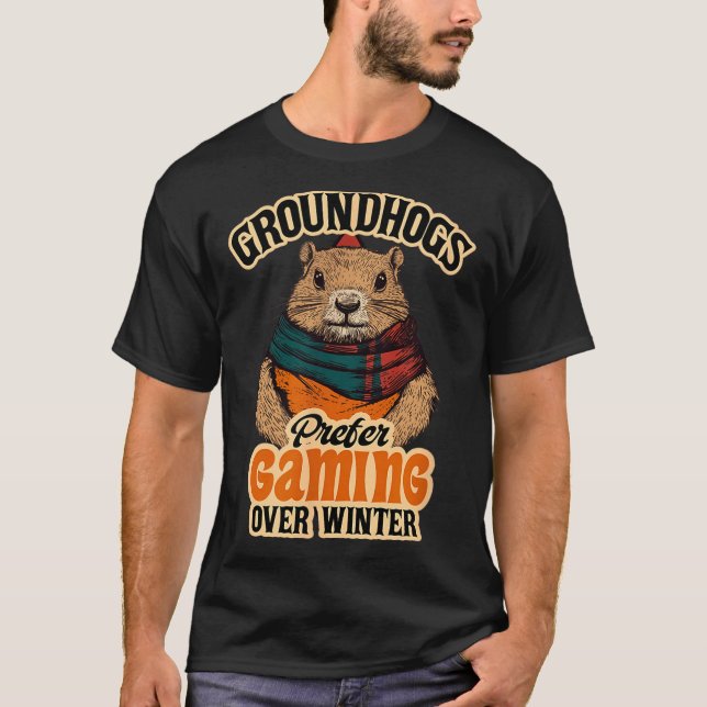 T-shirt Groundhogs Prefer Gaming Over Winter February  (Devant)