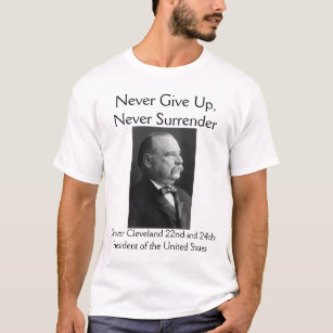 T-shirt Grover Cleveland "ne se rendent jamais "