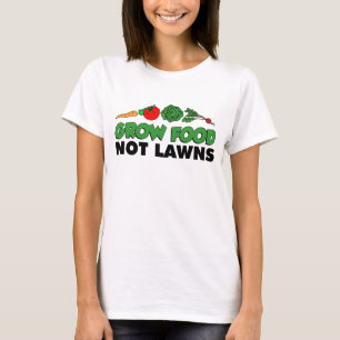 T-shirt Grow Food Not Lawns