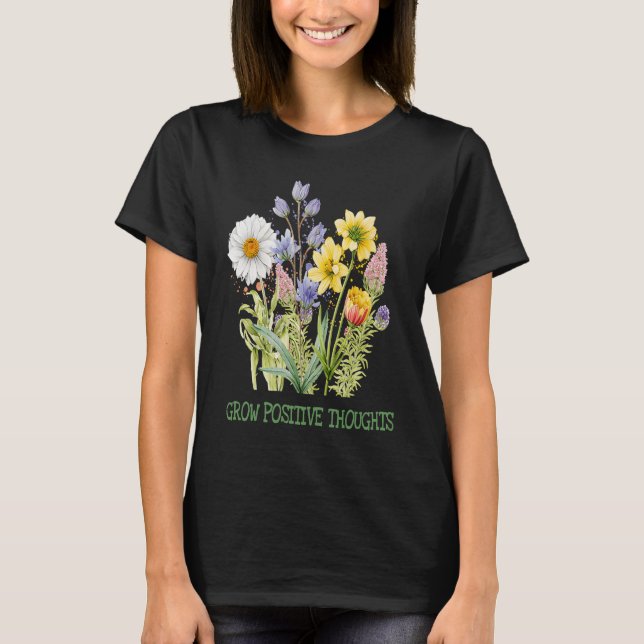 T-shirt Grow Positive Thoughts  Gardeners Inspirational Fl (Devant)