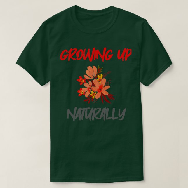 T-SHIRT GROWING UP NATURALLY (Design devant)