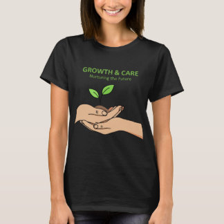 T-shirt Growth & Care | Nurturing the Future Inspirational
