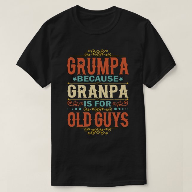 T-shirt Grumpa parce que grand-père est pour Old Guys Fête (Design devant)