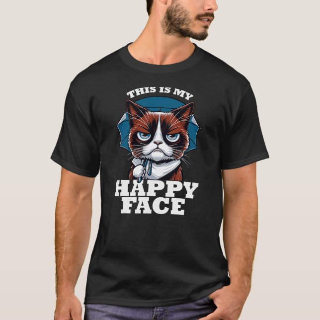 T-shirt Grumpy angry Cat This Is My Happy Face Sarcastic (Devant)