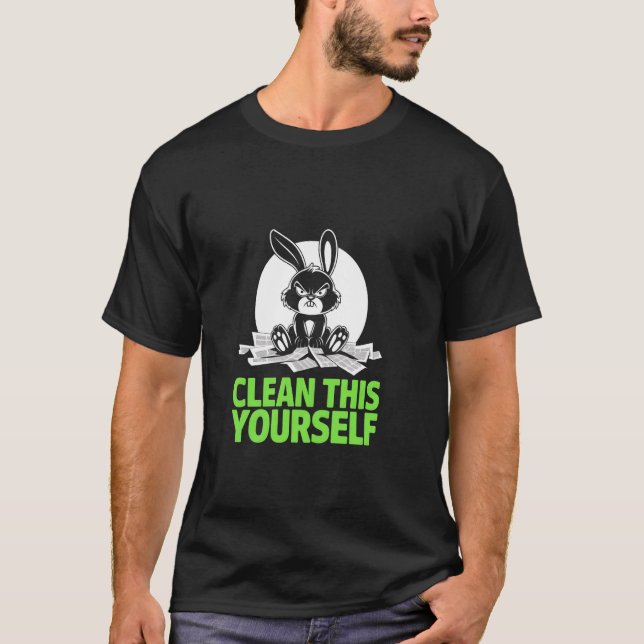 T-shirt Grumpy Bunny CLEAN THIS YOURSELF Fur Baby Humor Fu (Devant)