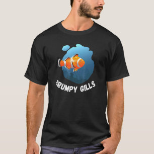 T-shirt Grumpy Gills Clown Fish Aquarium Fins Fishbowl Swi