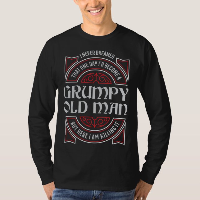 T-shirt Grumpy Old Man Never Dreamed Grandpa (Devant)