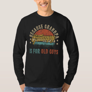 T-shirt Grumpy Parce Que Grand-Père Est Pour Les Vieux Hom
