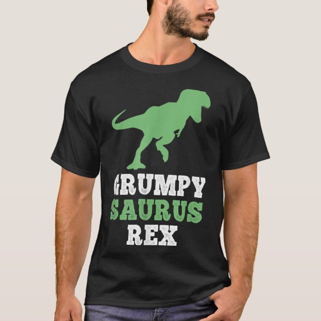 T-shirt Grumpysaurus Rex Dino Dinosaur Funny Grumpysaurus (Devant)