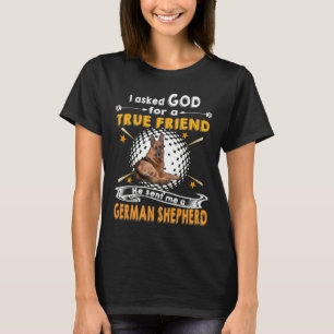 T-shirt GSD067 - J'Ai Demandé À Dieu Un Véritable Ami Qu'I