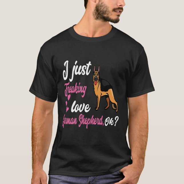 T-shirt GSD116 - I Just Freaking Love German Shepherd OK (Devant)