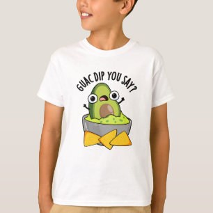 T-shirt Guac Dip Vous Dites Drôle Guacamole Dip Pun