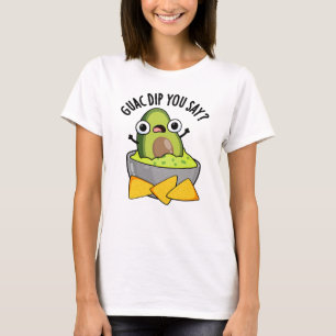 T-shirt Guac Dip You Say Pun drôle de dip de guacamole