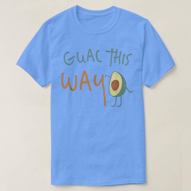 T-shirt Guac This Way  Walking Avocado Guacamole Shirt  (Design devant)