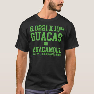 T-shirt Guacas = 1 Guacamole (Fabriqué Avec Des Avogadros