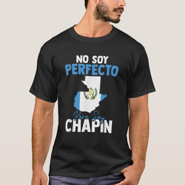 T-shirt Guatemala No Soy Perfecto Pero Soy Chapin Guatemal (Devant)