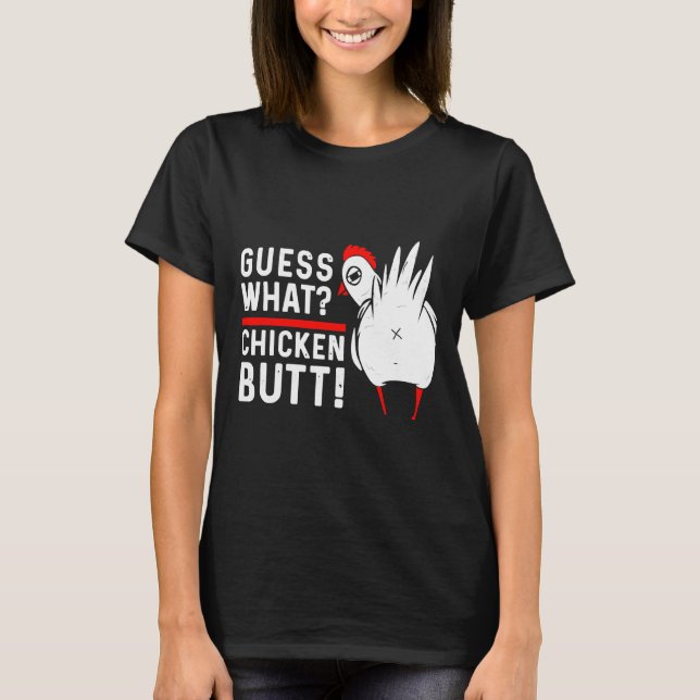 T-shirt Guess What Chicken Butt   4 (Devant)