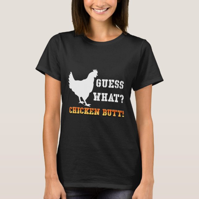 T-shirt Guess What Chicken Butt White   (Devant)