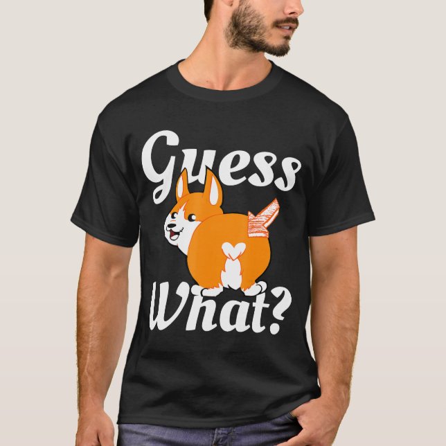 T-shirt Guess What Corgi Butt Dog (Devant)