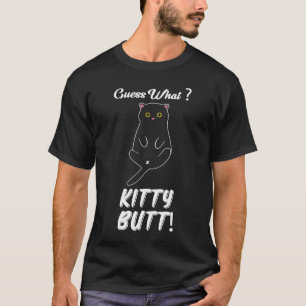 T-shirt guess what kitty butt cat kitten cat owner