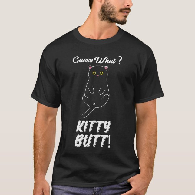 T-shirt guess what kitty butt   cat   kitten cat owner (Devant)