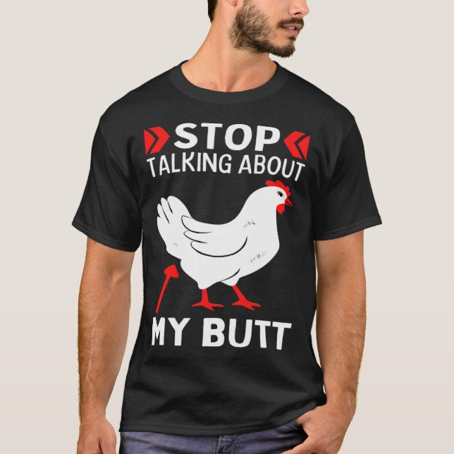 T-shirt Guess What Stop Talking About My Chicken Butt Chic (Devant)